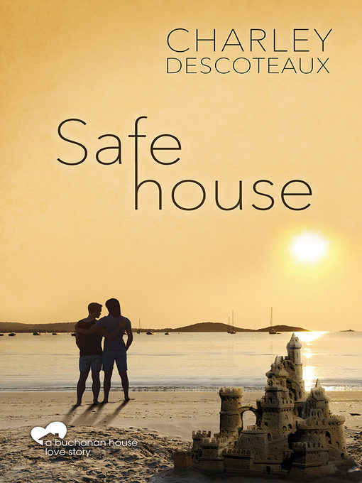 Title details for Safe House by Charley Descoteaux - Available